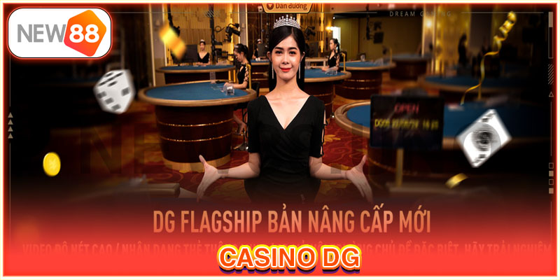 DG casino là tụ điểm giải trí chuyên nghiệp, đẳng cấp hàng đầu châu Á